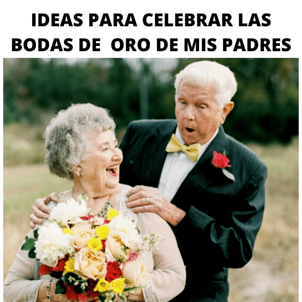 Ideas para celebrar las bodas de oro de mis padres